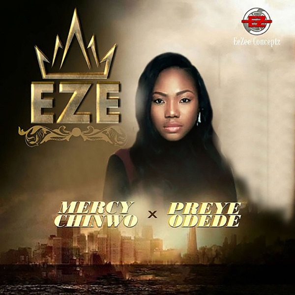 Mercy Chinwo - Eze (feat. Preye Odede)
